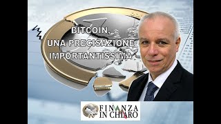 BITCOIN UNA PRECISAZIONE IMPORTANTISSIMA [upl. by Hareehahs910]