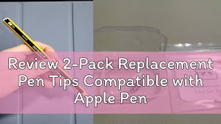 Review 2Pack Replacement Pen Tips Compatible with Apple Pencil iPencil Spare Nibs [upl. by Ajet804]