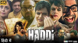 Haddi Full Movie  Nawazuddin Siddiqui  Mohammed Zeeshan Ayyub  Review amp Facts HD [upl. by Nivej]