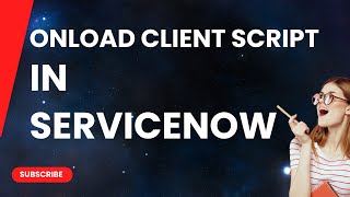 OnLoad Client Script in ServiceNow [upl. by Enoved]