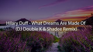 Hilary Duff  What Dreams Are Made Of DJ Double K amp Shadee Remix [upl. by Mcintyre]