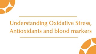 Understanding Oxidative Stress Antioxidants and blood markers of oxidative stress [upl. by Schwartz]