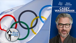 Casey Wasserman on Bringing the 2028 Olympics to Los Angeles  The Rich Eisen Show [upl. by Nevsa278]