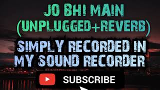 JO BHI MAIN KEHNA CHAHUN SONG UNPLUGGEDREVERB VERSION BY AKS REMASTEREDmusictrendingyoutube [upl. by Eissolf]