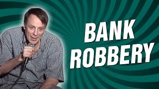 Bank Robbery Stand Up Comedy [upl. by Erapsag]