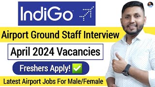 Indigo Hiring 2024  Airport Ground Staff Interview  Fresher Job  Airport Jobs 2024  Cabin Crew [upl. by Preuss]