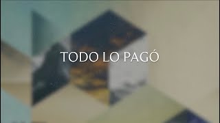 Todo Lo Pagó  Lyric Video Oficial [upl. by Yatnoj729]