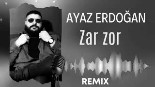 Ayaz Erdoğan Zar Zor Remix [upl. by Akinam552]