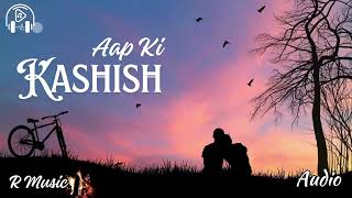 Aap Ki Kashish  Ghum Hua Hosh Hai  Slowed Reverb  R Music  4K [upl. by Ardeahp]