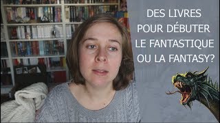 Des livres pour débuter le fantastique ou la fantasy [upl. by Svirad]