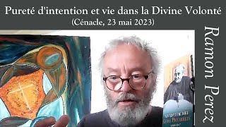 Ramon Perez  Pureté dintention et vie dans la Divine Volonté  Cénacle Zoom du 23 mai 2023 [upl. by Noiwtna]