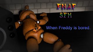 SFM FNAF  When Freddy is bored [upl. by Hartfield730]