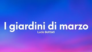 Lucio Battisti  I giardini di marzo TestoLyrics [upl. by Nuavahs59]