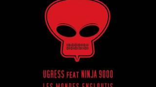 Ugress feat Ninja 9000  Les Mondes Engloutis [upl. by Dorena476]