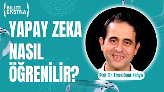 Yapay zekayı öğrenmeye nereden başlanır  Prof Dr Emre Onur Kahya ile Bilim Ekstra [upl. by Eenwat]