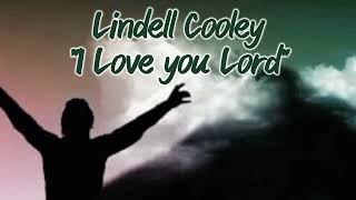 Powerful Worship  Lindell Cooley  I love you Lord [upl. by Ennaoj]