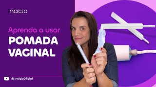 Creme Vaginal  Como Usar Pomada Vaginal [upl. by Utter160]