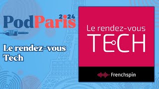 Le rendezvous Tech  PodParis 2024 [upl. by Htebilil863]