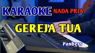 GEREJA TUA  KARAOKE NADA PRIA panbers [upl. by Eveline]