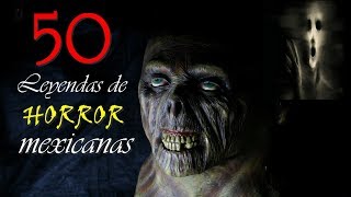 50 LEYENDAS DE HORROR MEXICANAS [upl. by Keenan]