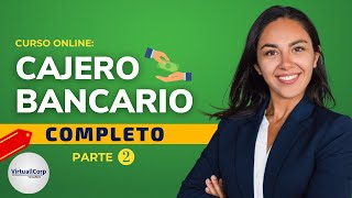 🔴 CURSO CAJERO BANCARIO ǀ COMPLETO Y GRATIS 2022 ✅ PARTE 2 [upl. by Eimmas]