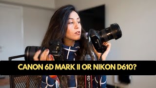 Canon 6D Mark II vs Nikon D610  Photographers Choice  Honest Review amp Cons you must know [upl. by Retsbew]