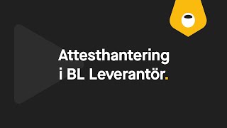 Så här fungerar attesthanteringen i BL Leverantör [upl. by Nordine945]