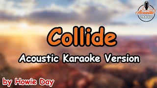 Collide  Howie Day Acoustic Karaoke Version [upl. by Lenssen]