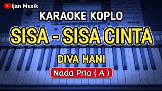 Karaoke Koplo  SISA SISA CINTA  Nada PriaCowok  Diva Hani H Ona Sutra [upl. by Heloise]