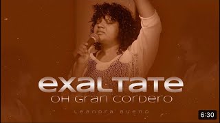 Leandra Bueno  Exáltate oh Gran Cordero en vivo [upl. by Grata]