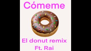 Cómeme el donut remix alondrissa y Alex ft Rai [upl. by Diogenes]