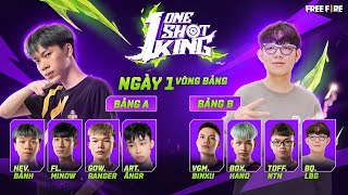 ONE SHOT ONE KING Heavy Bảnh Lê Bình Gaming bất ngờ bị loại tại vòng Bảng  Ngày 1  Bảng A amp B [upl. by Gannon891]