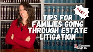 Tips for Families Navigating Estate Litigation  PART ONE [upl. by Auoy]