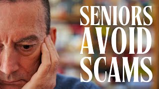 SENIORS HOW TO AVOID SCAMS [upl. by Rimisac]