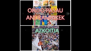 quotOndo Pasau Andramaixekquot  quotAzkoitiaquot [upl. by Aihsenal]