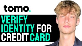 How to PROPERLY Verify Your Identity For A Tomo Credit Card Application 2024 GUIDE [upl. by Rfinnej76]