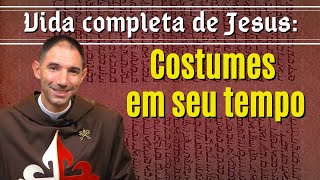 Os costumes em seu tempo I Vida completa de Jesus [upl. by Lisab]