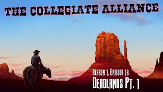 The Collegiate Alliance  S01E18 Deadlands pt 1 [upl. by Norej511]