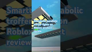 Smarttech parabolic troffer lights review of whole product on Roblox studio [upl. by Nedda]