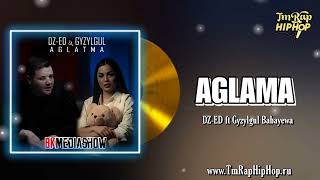 DZED ft Gyzylgul Babayewa  Aglama Official Audio [upl. by Acnairb101]