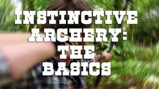 Instinctive Archery The Basics [upl. by Bora]