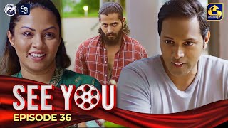 SEE YOU  EPISODE 36  සී යූ  01st May 2024 [upl. by Enimajneb955]