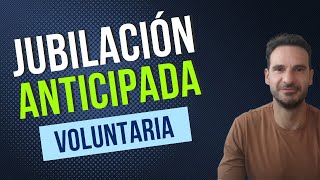 Jubilación ANTICIPADA VOLUNTARIA 🥇Te explicamos TODO en 90 SEGUNDOS [upl. by Dawna]