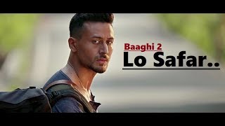 Lo Safar  Jubin Nautiyal  Baaghi 2  Tiger Shroff  Disha Patani  Lyrics  Latest Song 2018 [upl. by Lowenstern]