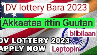 DV Lottery Bara 2023 Akkaataa ittin Guutaan Amummaa Guuta  Dv lottery 2023  Dv አሞላል [upl. by Anerahs]