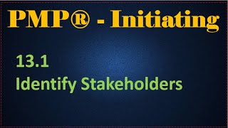 PMP Initiating  Section 131  Identify Stakeholders [upl. by Webber]