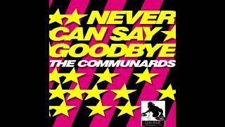 THE COMMUNARDS  NEVER CAN SAY GOODBYE EXTENDED [upl. by Conover]