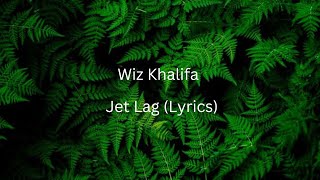 Wiz Khalifa  Jet Lag Lyrics [upl. by Llenrup]