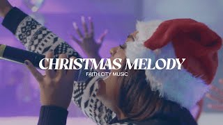 Faith City Music Christmas Melody [upl. by Kolodgie313]