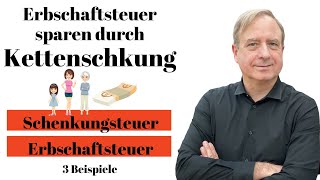 Kettenschenkung  Erbschaftsteuer sparen durch Steuergestaltung  3 Beispiele [upl. by Aicenav]